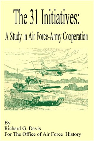 31 Initiatives A Study In Air Force Army Cooperation The Richard G Davis