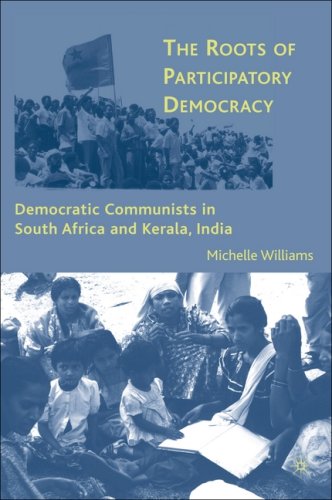 The Roots Of Participatory Democracy Democratic Communists In South Africa And Kerala India Michelle Williams