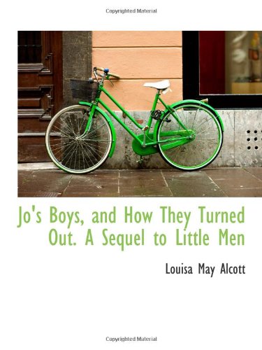 Jos Boys And How They Turned Out A Sequel To Little Men Louisa May Alcott