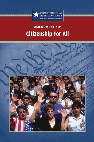 Amendment Xiv Citizenship For All Constitutional Amendments Beyond The Bill Of Rights Jeff Hay