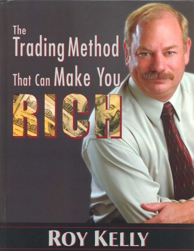 The Trading Method That Can Make You Rich Roy Kelly
