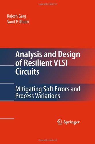 Analysis And Design Of Resilient Vlsi Circuits Mitigating Soft Errors And Process Variations 1st Edition Rajesh Garg
