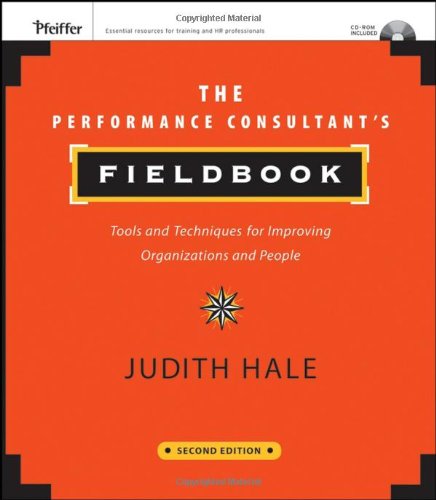 The Performance Consultants Fieldbook Tools And Techniques For Improving Organizations And People Essential Knowledge Resource 2nd Edition Judith Hale