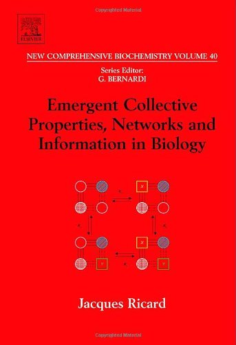 Emergent Collective Properties Networks And Information In Biology 1st Edition J Ricard Eds