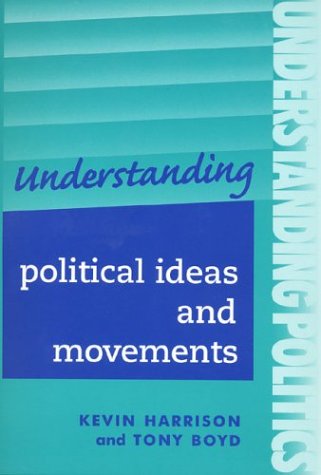 Understanding Political Ideas And Movements Kevin Harrison Author