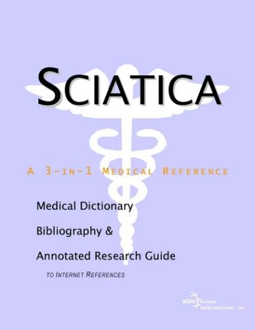 Sciatica A Medical Dictionary Bibliography And Annotated Research Guide To Internet References Icon Health Publications