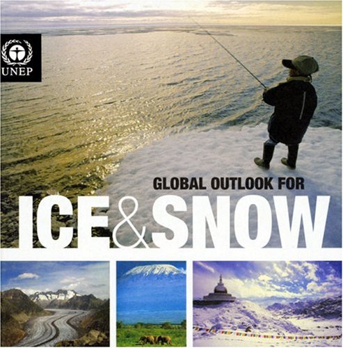 Global Outlook for Ice and Snow 1st edition by United Nations ISBN ‎ 9280727990 ‎ 978-9280727999