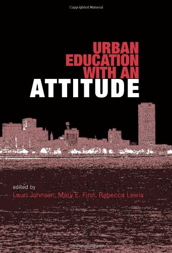 Urban Education With An Attitude Lauri Johnson Mary E Finn Rebecca Lewis