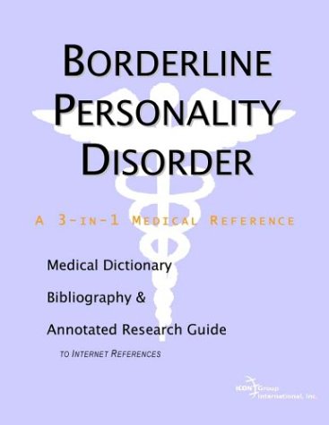 Borderline Personality Disorder A Medical Dictionary Bibliography And Annotated Research Guide To Internet References Health Publica Icon Health Publications