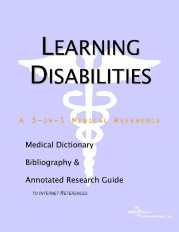 Learning Disabilities A Medical Dictionary Bibliography And Annotated Research Guide To Internet References Icon Health Publications