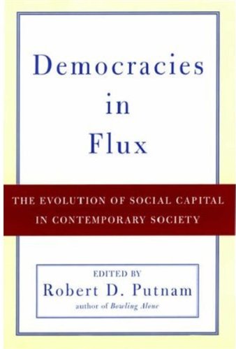 Democracies In Flux The Evolution Of Social Capital In Contemporary Society Robert D Putnam
