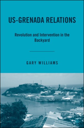 Usgrenada Relations Revolution And Intervention In The Backyard 1st Gary Williams