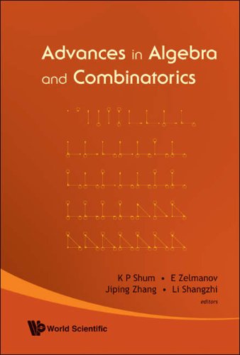 Advances In Algebra And Combinatorics Proceedings Of The Second International Congress In Algebra And Cominatorics Guangzhou China 2 4 July 2007 Beijing China 6 11 July 2007 Xian K P Shum