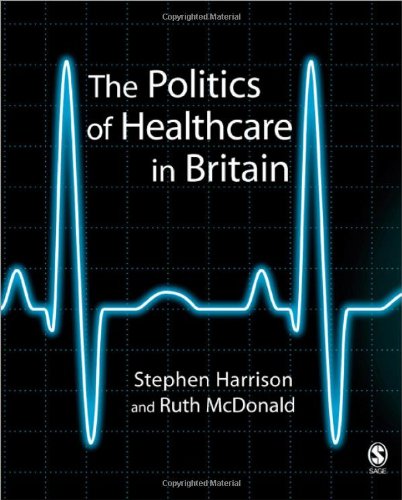The Politics of Healthcare in Britain 1st Edition by Stephen Harrison, Ruth McDonald 0761941592 9780761941590