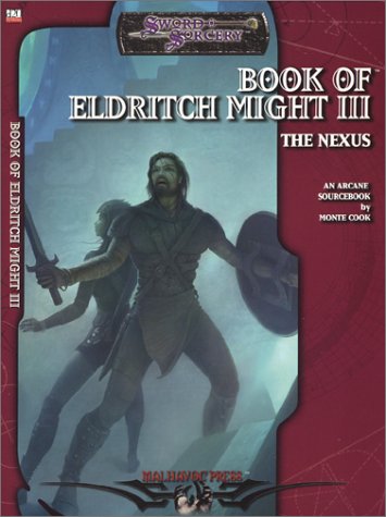 Sword Sorcery The Book Of Eldritch Might Iii The Nexus D20 System Monte Cook