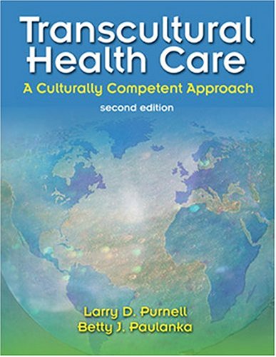 Transcultural Health Care A Culturally Competent Approach Transcultural Healthcare Purnell 2nd Betty J Paulanka