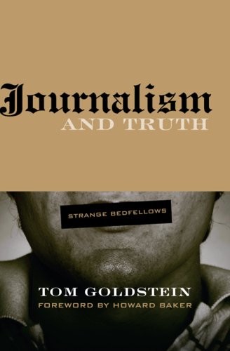 Journalism And Truth Strange Bedfellows Medill Visions Of The American Press 1st Edition Tom Goldstein