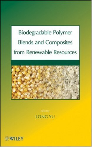 Biodegradable Polymer Blends And Composites From Renewable Resources 1st Edition Long Yu