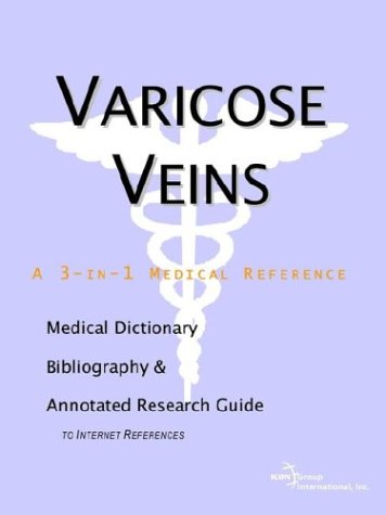 Varicose Veins A Medical Dictionary Bibliography And Annotated Research Guide To Internet References Icon Health Publications
