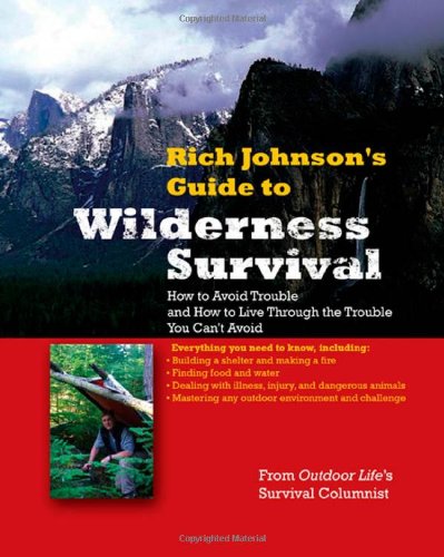 Rich Johnsons Guide To Wilderness Survival 1st Edition Rich Johnson