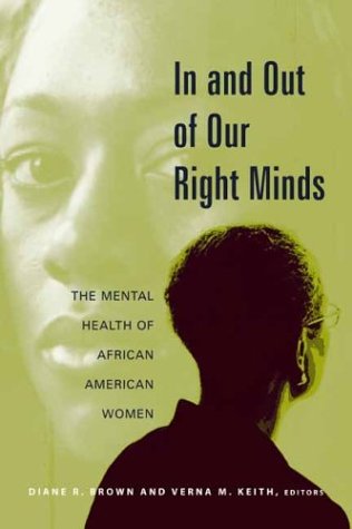 In And Out Of Our Right Minds The Mental Health Of African American Women Diane Brown