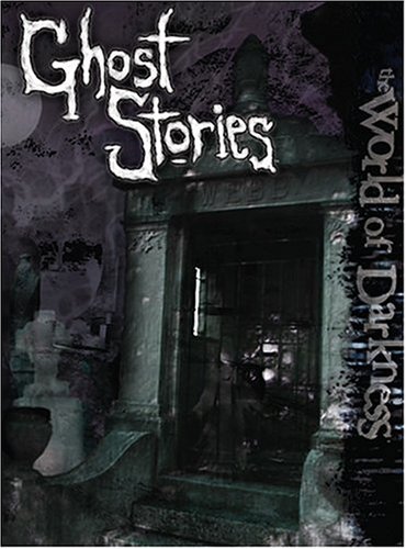 World Of Darkness Ghost Stories Rick Chillot Matt Forbeck Geoff Grabowski