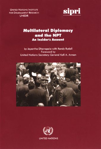 Multilateral Diplomacy And The Npt An Insiders Account Jayantha Dhanapala
