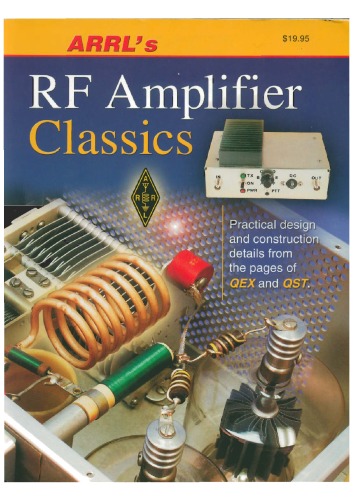 Arrls Rf Amplifier Classics Practical Designs And Construction Details From The Pages Of Qst And Qex Steve Ford