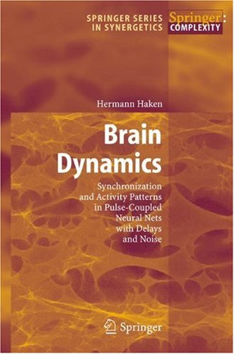 Brain Dynamics Synchronization And Activity Patterns In Pulsecoupled Neural Nets With Delays And Noise Hermann Haken