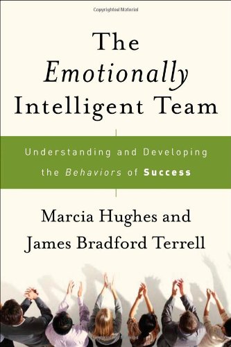 The Emotionally Intelligent Team Understanding And Developing The Behaviors Of Success 1st Edition Marcia Hughes