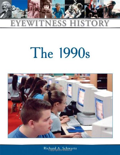 The 1990s Eyewitness History Series Richard Alan Schwartz