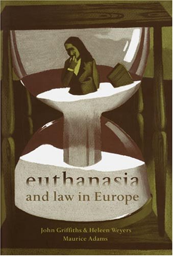 Euthanasia And Law In Europe 2nd John Griffiths Heleen Weyers