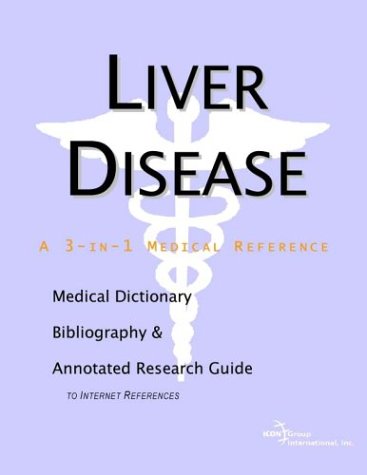 Liver Disease A Medical Dictionary Bibliography And Annotated Research Guide To Internet References Icon Health Publications