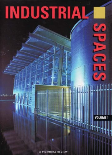 Industrial Spaces Volume 1 A Pictorial Review International Spaces Images Publishing Group