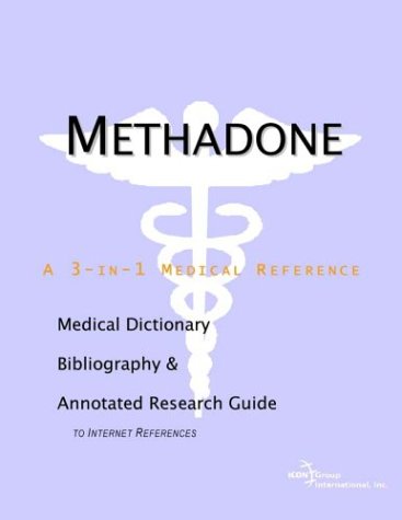 Methadone A Medical Dictionary Bibliography And Annotated Research Guide To Internet References James N Parker