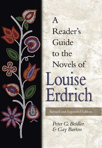 A Readers Guide To The Novels Of Louise Erdrich 2006 Revised And Expanded Peter G Beidler