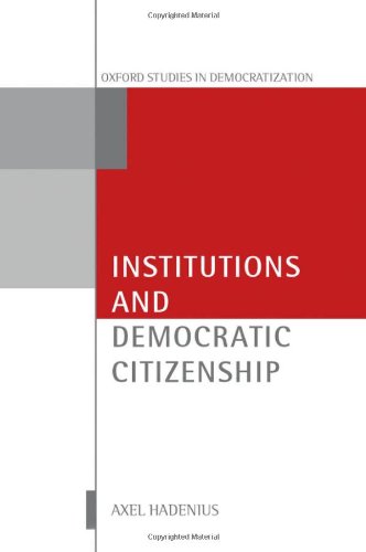 Institutions And Democratic Citizenship Oxford Studies In Democratization Axel Hadenius