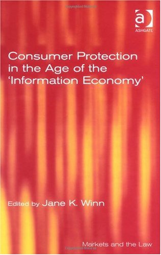 Consumer Protection In The Age Of The Information Economy Markets And The Law Markets And The Law Jane K Winn