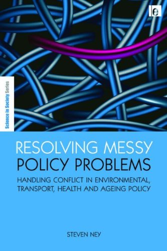 Resolving Messy Policy Problems Handling Conflict In Environmental Transport Health And Ageing Policy Steven Ney