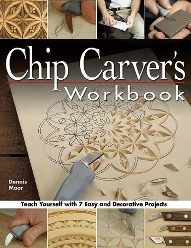 Chip Carvers Workbook Teach Yourself With 7 Easy And Decorative Projects Dennis Moor