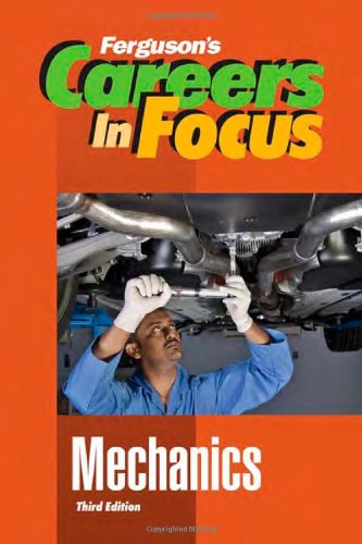 Careers In Focus Mechanics 3rd Edition Fergusons Careers In Focus 3rd Edition Jg Ferguson Publishing Company
