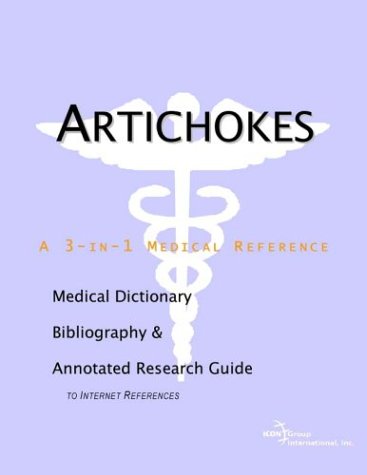Artichokes A Medical Dictionary Bibliography And Annotated Research Guide To Internet References Icon Health Publications