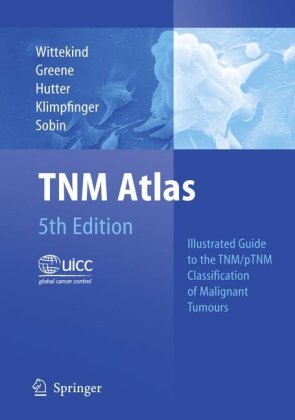 Tnm Atlas Illustrated Guide To The Tnm Ptnm Classification Of Malignant Tumours 5th Christian Wittekind