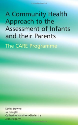 A Community Health Approach To The Assessment Of Infants And Their Parents The Care Programme 1st Edition Kevin Browne