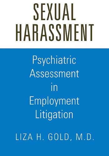 Sexual Harassment Psychiatric Assessment In Employment Litigation 1st Edition Liza H Gold