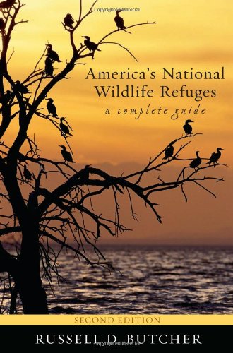 Americas National Wildlife Refuges 2nd Edition A Complete Guide Americas National Wildlife Refuges A Complete Guide 2nd Edition Russell D Butcher