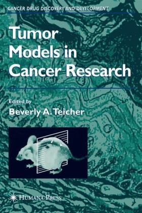 Tumor Models In Cancer Research Cancer Drug Discovery And Development 1st Beverly A Teicher
