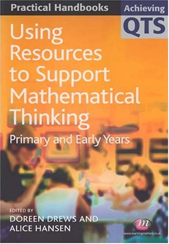 Using Resources To Support Mathematical Thinking Primary And Early Years Achieving Qts Practical Handbooks Doreen Drews Alice Hansen