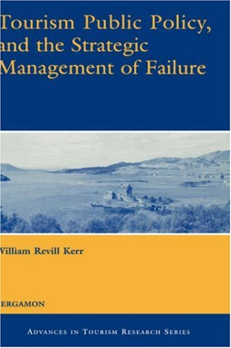 Tourism Public Policy And The Strategic Management Of Failure Advances In Tourism Research 1st Edition William Revill Kerr