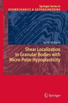 Shear Localization In Granular Bodies With Micropolar Hypoplasticity 1st Edition Jacek Tejchman Auth